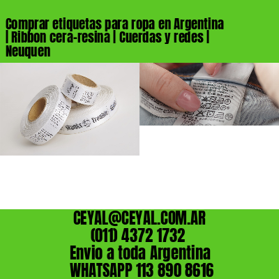 Comprar etiquetas para ropa en Argentina | Ribbon cera-resina | Cuerdas y redes | Neuquen