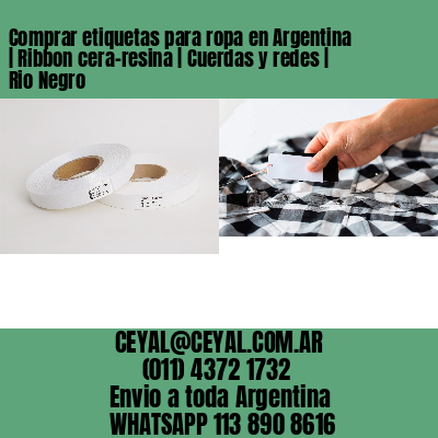 Comprar etiquetas para ropa en Argentina | Ribbon cera-resina | Cuerdas y redes | Rio Negro