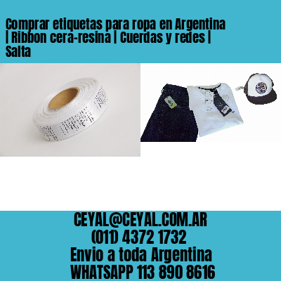 Comprar etiquetas para ropa en Argentina | Ribbon cera-resina | Cuerdas y redes | Salta