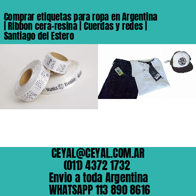 Comprar etiquetas para ropa en Argentina | Ribbon cera-resina | Cuerdas y redes | Santiago del Estero