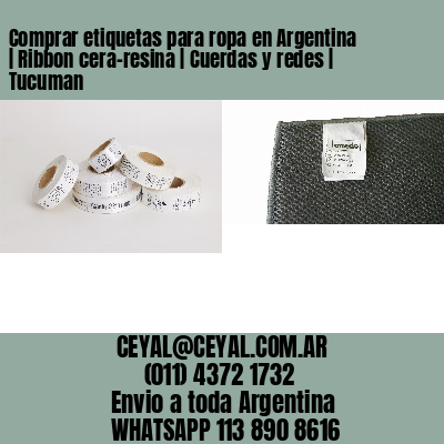 Comprar etiquetas para ropa en Argentina | Ribbon cera-resina | Cuerdas y redes | Tucuman