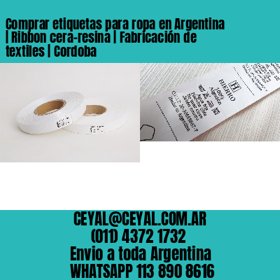 Comprar etiquetas para ropa en Argentina | Ribbon cera-resina | Fabricación de textiles | Cordoba