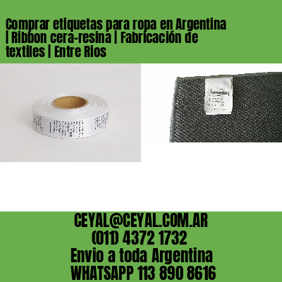 Comprar etiquetas para ropa en Argentina | Ribbon cera-resina | Fabricación de textiles | Entre Rios