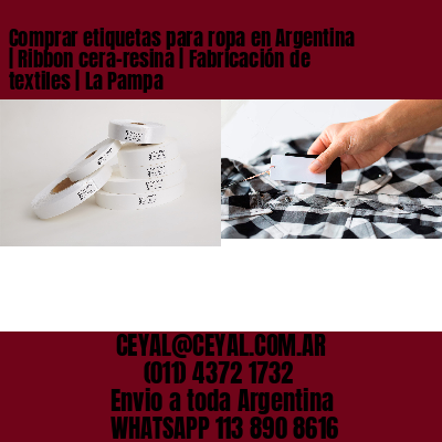 Comprar etiquetas para ropa en Argentina | Ribbon cera-resina | Fabricación de textiles | La Pampa
