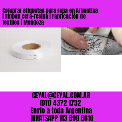 Comprar etiquetas para ropa en Argentina | Ribbon cera-resina | Fabricación de textiles | Mendoza