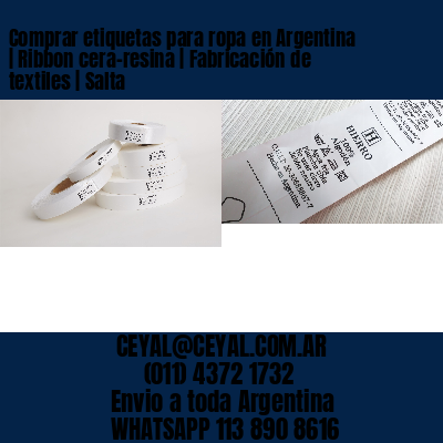 Comprar etiquetas para ropa en Argentina | Ribbon cera-resina | Fabricación de textiles | Salta