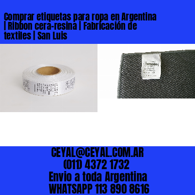 Comprar etiquetas para ropa en Argentina | Ribbon cera-resina | Fabricación de textiles | San Luis