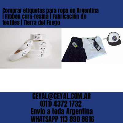 Comprar etiquetas para ropa en Argentina | Ribbon cera-resina | Fabricación de textiles | Tierra del Fuego