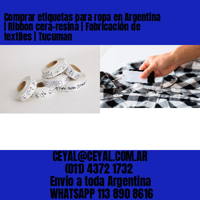 Comprar etiquetas para ropa en Argentina | Ribbon cera-resina | Fabricación de textiles | Tucuman