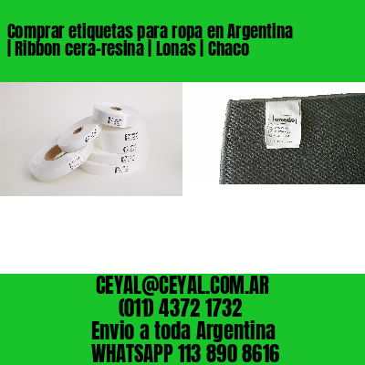 Comprar etiquetas para ropa en Argentina | Ribbon cera-resina | Lonas | Chaco