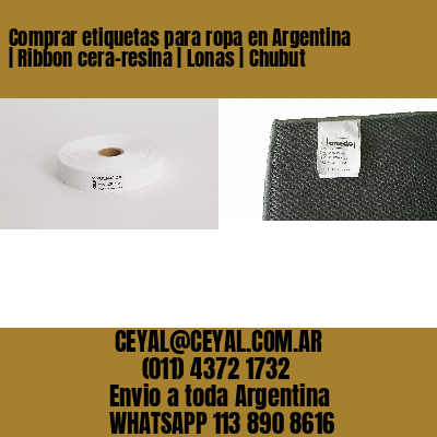 Comprar etiquetas para ropa en Argentina | Ribbon cera-resina | Lonas | Chubut