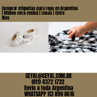 Comprar etiquetas para ropa en Argentina | Ribbon cera-resina | Lonas | Entre Rios