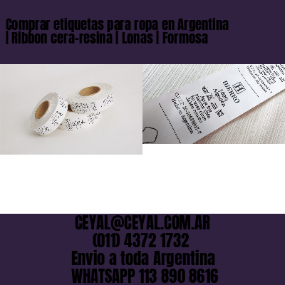 Comprar etiquetas para ropa en Argentina | Ribbon cera-resina | Lonas | Formosa