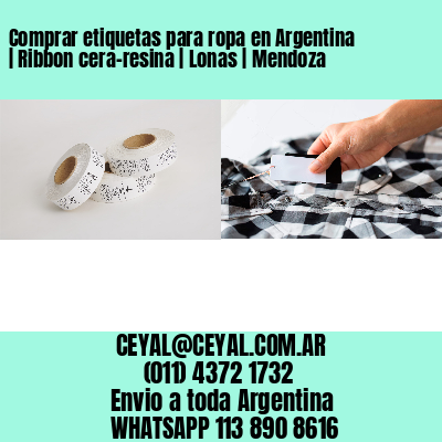 Comprar etiquetas para ropa en Argentina | Ribbon cera-resina | Lonas | Mendoza