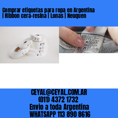 Comprar etiquetas para ropa en Argentina | Ribbon cera-resina | Lonas | Neuquen