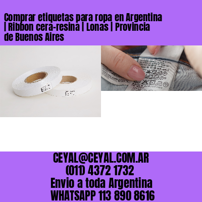Comprar etiquetas para ropa en Argentina | Ribbon cera-resina | Lonas | Provincia de Buenos Aires