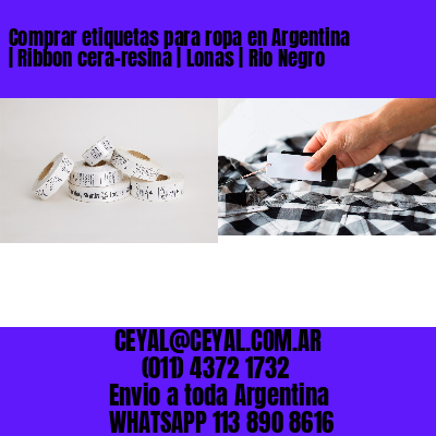 Comprar etiquetas para ropa en Argentina | Ribbon cera-resina | Lonas | Rio Negro
