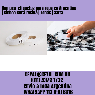 Comprar etiquetas para ropa en Argentina | Ribbon cera-resina | Lonas | Salta