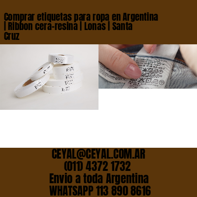 Comprar etiquetas para ropa en Argentina | Ribbon cera-resina | Lonas | Santa Cruz