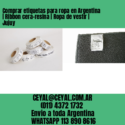 Comprar etiquetas para ropa en Argentina | Ribbon cera-resina | Ropa de vestir | Jujuy