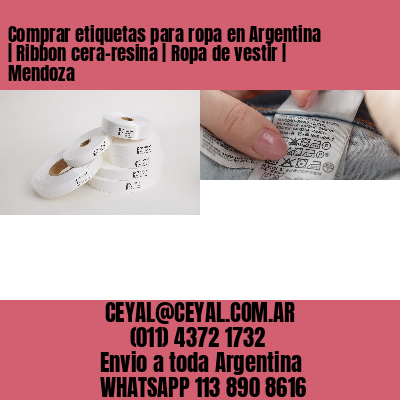 Comprar etiquetas para ropa en Argentina | Ribbon cera-resina | Ropa de vestir | Mendoza