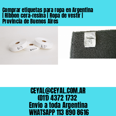 Comprar etiquetas para ropa en Argentina | Ribbon cera-resina | Ropa de vestir | Provincia de Buenos Aires