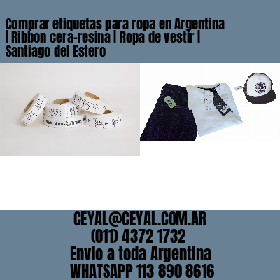 Comprar etiquetas para ropa en Argentina | Ribbon cera-resina | Ropa de vestir | Santiago del Estero
