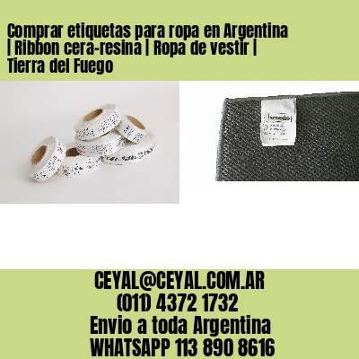 Comprar etiquetas para ropa en Argentina | Ribbon cera-resina | Ropa de vestir | Tierra del Fuego