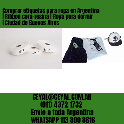 Comprar etiquetas para ropa en Argentina | Ribbon cera-resina | Ropa para dormir | Ciudad de Buenos Aires