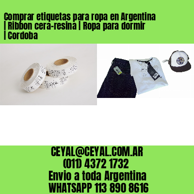 Comprar etiquetas para ropa en Argentina | Ribbon cera-resina | Ropa para dormir | Cordoba