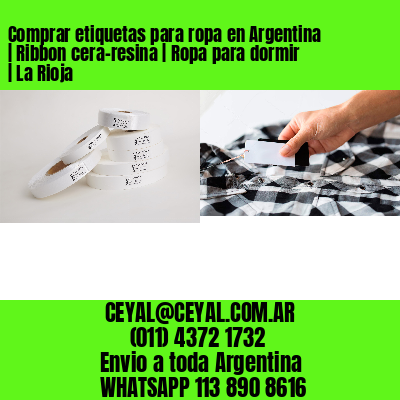 Comprar etiquetas para ropa en Argentina | Ribbon cera-resina | Ropa para dormir | La Rioja