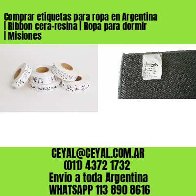Comprar etiquetas para ropa en Argentina | Ribbon cera-resina | Ropa para dormir | Misiones