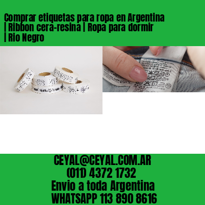 Comprar etiquetas para ropa en Argentina | Ribbon cera-resina | Ropa para dormir | Rio Negro