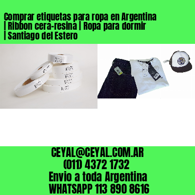 Comprar etiquetas para ropa en Argentina | Ribbon cera-resina | Ropa para dormir | Santiago del Estero