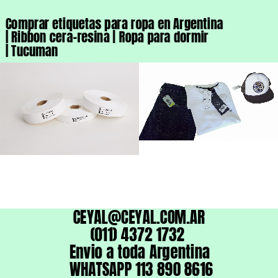 Comprar etiquetas para ropa en Argentina | Ribbon cera-resina | Ropa para dormir | Tucuman