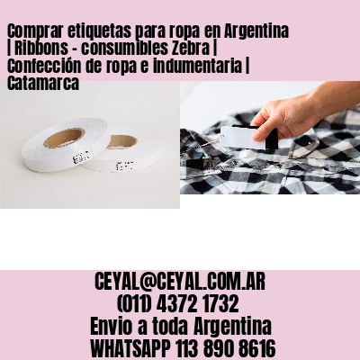 Comprar etiquetas para ropa en Argentina | Ribbons – consumibles Zebra | Confección de ropa e indumentaria | Catamarca