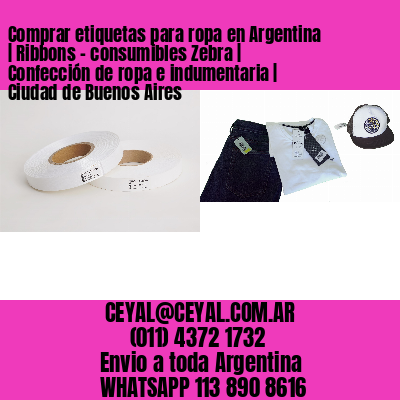 Comprar etiquetas para ropa en Argentina | Ribbons – consumibles Zebra | Confección de ropa e indumentaria | Ciudad de Buenos Aires