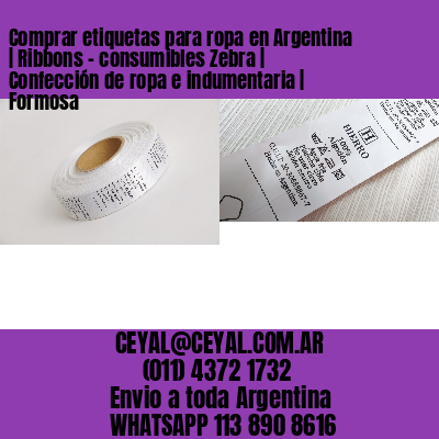 Comprar etiquetas para ropa en Argentina | Ribbons – consumibles Zebra | Confección de ropa e indumentaria | Formosa