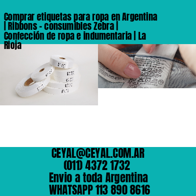 Comprar etiquetas para ropa en Argentina | Ribbons – consumibles Zebra | Confección de ropa e indumentaria | La Rioja
