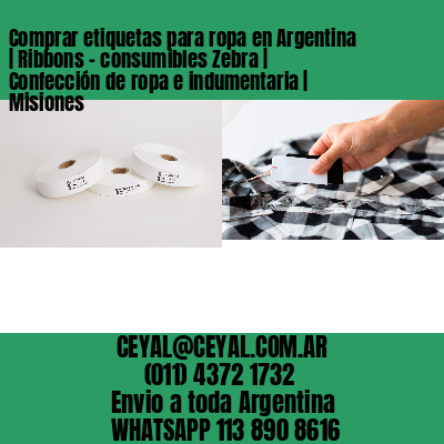 Comprar etiquetas para ropa en Argentina | Ribbons – consumibles Zebra | Confección de ropa e indumentaria | Misiones