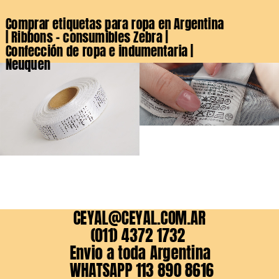 Comprar etiquetas para ropa en Argentina | Ribbons – consumibles Zebra | Confección de ropa e indumentaria | Neuquen