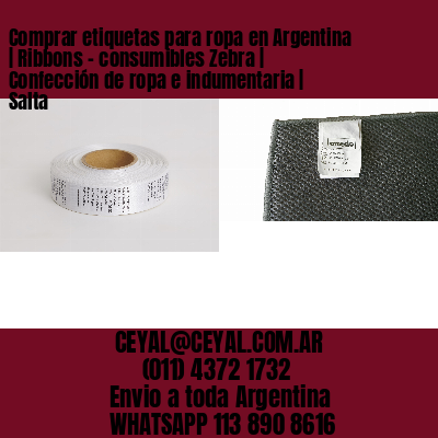 Comprar etiquetas para ropa en Argentina | Ribbons – consumibles Zebra | Confección de ropa e indumentaria | Salta