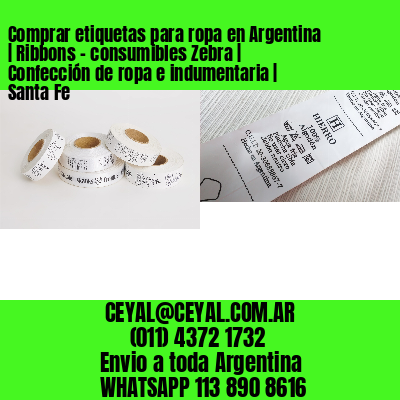 Comprar etiquetas para ropa en Argentina | Ribbons – consumibles Zebra | Confección de ropa e indumentaria | Santa Fe