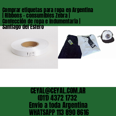 Comprar etiquetas para ropa en Argentina | Ribbons – consumibles Zebra | Confección de ropa e indumentaria | Santiago del Estero