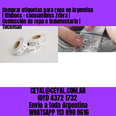 Comprar etiquetas para ropa en Argentina | Ribbons – consumibles Zebra | Confección de ropa e indumentaria | Tucuman