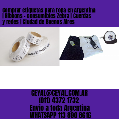 Comprar etiquetas para ropa en Argentina | Ribbons – consumibles Zebra | Cuerdas y redes | Ciudad de Buenos Aires