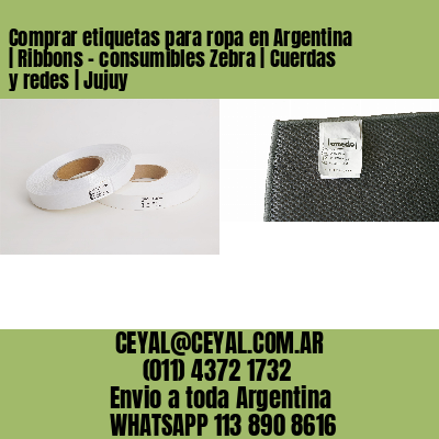 Comprar etiquetas para ropa en Argentina | Ribbons – consumibles Zebra | Cuerdas y redes | Jujuy