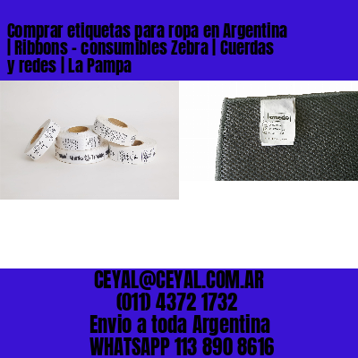 Comprar etiquetas para ropa en Argentina | Ribbons – consumibles Zebra | Cuerdas y redes | La Pampa