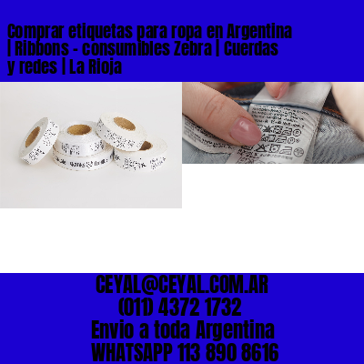Comprar etiquetas para ropa en Argentina | Ribbons – consumibles Zebra | Cuerdas y redes | La Rioja