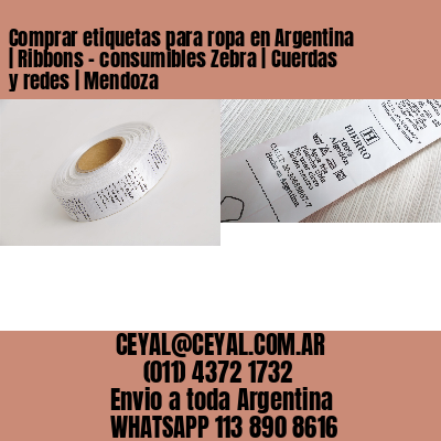 Comprar etiquetas para ropa en Argentina | Ribbons – consumibles Zebra | Cuerdas y redes | Mendoza